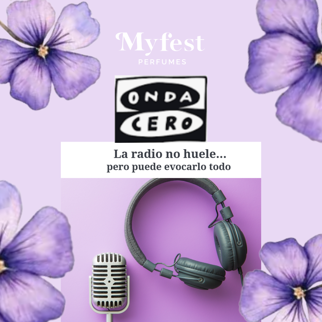 MYFEST PERFUMES ONDACERO: LA RADIO NO HUELE PERO PUEDE EVOCARLO TODO